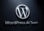 وردپرس با تشکیل تیم هوش مصنوعی وارد فاز جدیدی از توسعه می‌شود