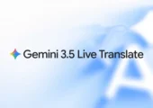 گوگل ترنسلیت و میت با هوش مصنوعی Gemini 3.5 Live Translate متحول می‌شوند [تماشا کنید]